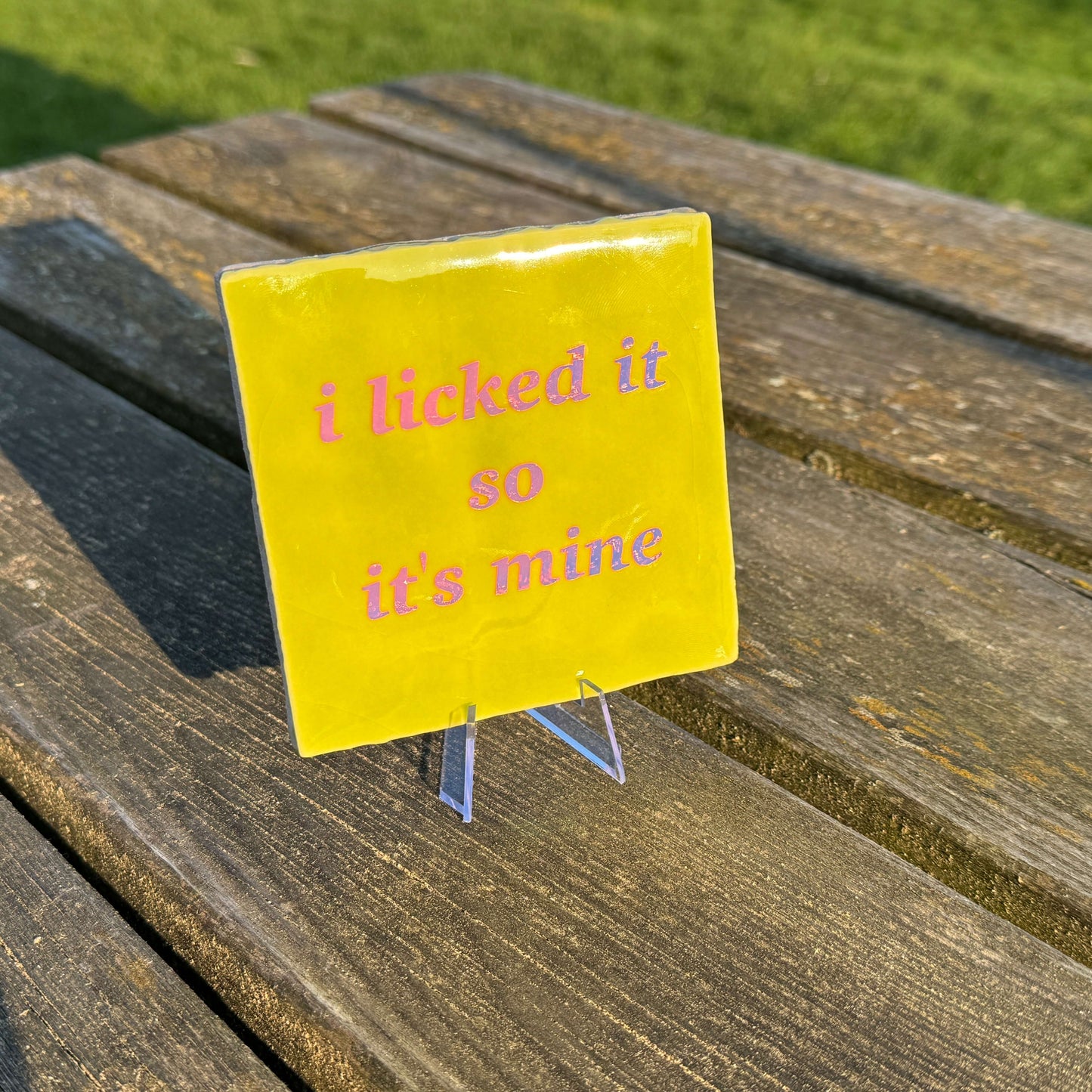 Ich habe es abgeleckt, also gehört es mir